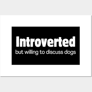 Introverted but willing to discuss dogs Posters and Art